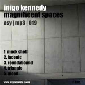 Inigo Kennedy - Magnificent Spaces Mp3