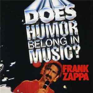 Frank Zappa - Does Humor Belong In Music? Mp3