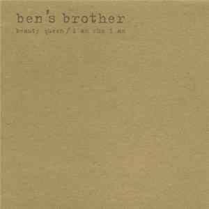 Ben's Brother - Beauty Queen / I Am Who I Am Mp3