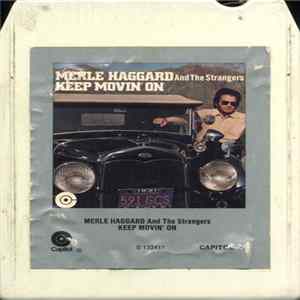 Merle Haggard And The Strangers - Keep Movin' On Mp3
