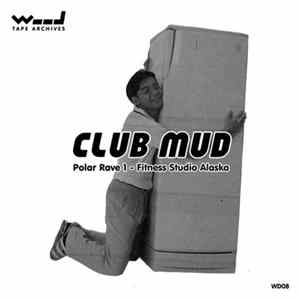 Club Mud - Polar Rave 1 - Fitness Studio Alaska Mp3