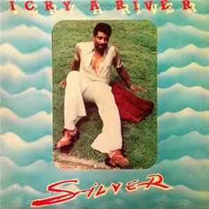Silver - I Cry A River Mp3