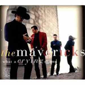 The Mavericks - What A Crying Shame Mp3