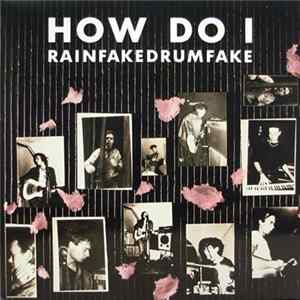 How Do I - Rainfakedrumfake Mp3