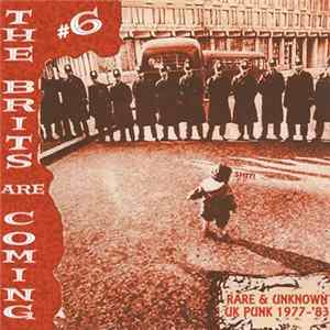 Various - The Brits Are Coming #6 - Rare & Unknown UK Punk 1977-'83 Mp3