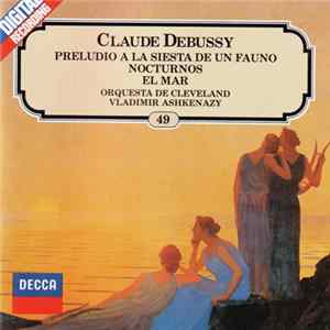 Claude Debussy, Vladimir Ashkenazy, Orquesta De Cleveland - Preludio A La Siesta Del Fauno / Nocturnos / El Mar Mp3