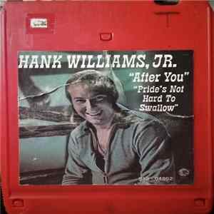 Hank Williams Jr. - After You / Pride's Not Hard To Swallow Mp3