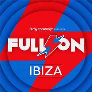 Ferry Corsten - Presents: Full On Ibiza Mp3
