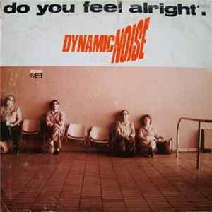Dynamic Noise - Do You Feel Alright? Mp3