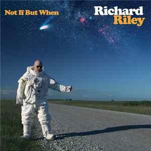 Richard Riley - Not If But When Mp3
