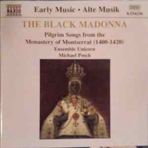 Ensemble Unicorn, Michael Posch - The Black Madonna (Pilgrim Songs From The Monastery Of Montserrat (1400-1420)) Mp3