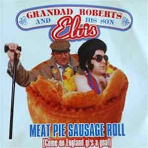 Grandad Roberts & His Son Elvis - Meat Pie,Sausage Roll Mp3