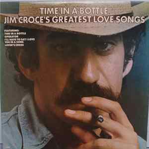Jim Croce - Time In A Bottle, Jim Croce's Greatest Love Songs Mp3