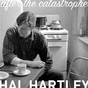 Hal Hartley - After The Catastrophe Mp3