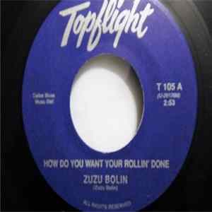 Zuzu Bolin - How Do You Want Your Rollin' Done / Kidney Stew Mp3