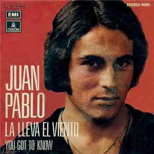 Juan Pablo - La Lleva El Viento / You Got To Know Mp3