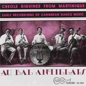 Various - Au Bal Antillais (Creole Biguines From Martinique: Early Recordings Of Caribbean Dance Music) Mp3