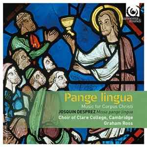 Josquin Desprez | Choir Of Clare College, Cambridge / Graham Ross - Pange Lingua - Music For Corpus Christi Mp3
