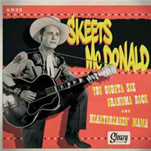 Skeets McDonald - You Oughta See Grandma Rock Mp3