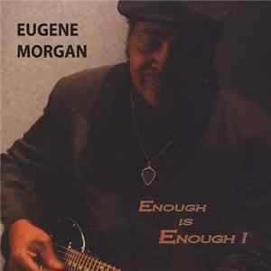 Eugene Morgan - Enough Is Enough! Mp3