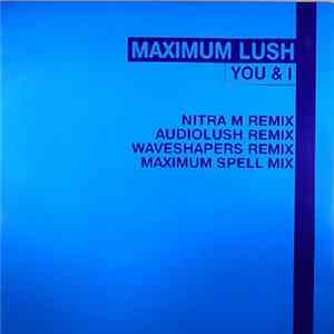 Maximum Lush - You & I Mp3