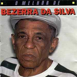 Bezerra Da Silva - O Melhor De Bezerra Da Silva Mp3