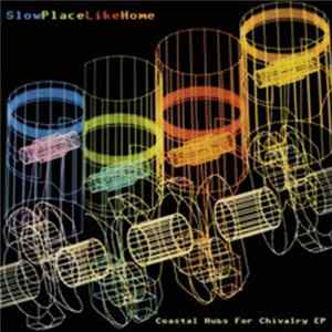 SlowPlaceLikeHome - Coastal Hubs For Chivalry Mp3