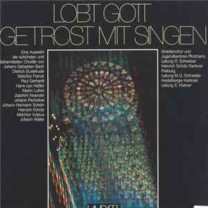 Motettenchor Pforzheim, Jugendkantorei Pforzheim, Heinrich Schütz Kantorei Freiburg, Heidelberger Kantorei - Lobt Gott Getrost Mit Singen Mp3