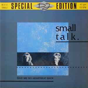 Small Talk - Give Me My Heartbeat Back Mp3