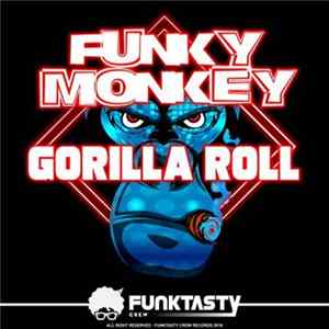 Funky Monkey - Gorilla Roll Mp3
