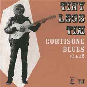 Tiny Legs Tim - Cortisone Blues Mp3