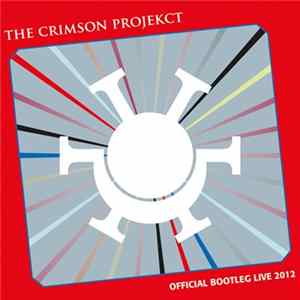 The Crimson Projekct - Official Bootleg Live 2012 Mp3