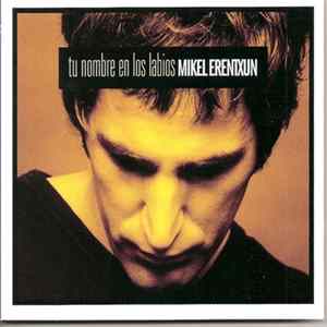 Mikel Erentxun - Tu Nombre En Los Labios Mp3