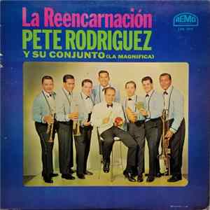 Pete Rodriguez Y Su Conjunto La Magnifica - La Reencarnación Mp3
