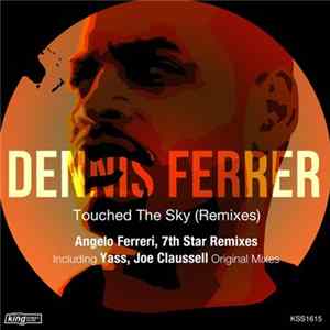 Dennis Ferrer - Touched The Sky (Remixes) Mp3