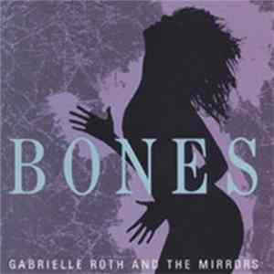 Gabrielle Roth & The Mirrors - Bones Mp3