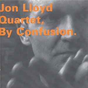 Jon Lloyd Quartet - By Confusion Mp3