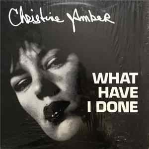 Christine Amber - What Have I Done Mp3