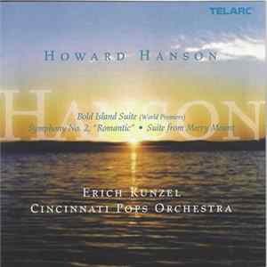 Howard Hanson — Erich Kunzel, Cincinnati Pops Orchestra - Bold Island Suite (World Premiere) • Symphony No. 2, "Romantic" • Suite From Merry Mount Mp3