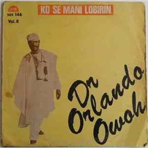 Dr. Orlando Owoh And His African Kenneries Beats International - Vol. 8 "Ko Se Mani Lobirin" Mp3