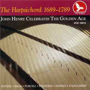 John Henry - The Harpsichord 1689-1789: John Henry Celebrates The Golden Age Mp3