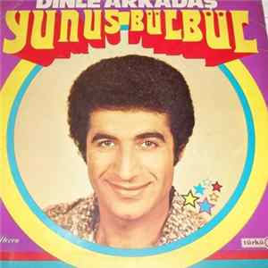 Yunus Bülbül - Dinle Arkadaş Mp3