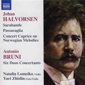 Johan Halvorsen, Antonio Bruni, Natalia Lomeiko, Yuri Zhislin - Sarabande / Passacaglia / Concert Caprice On Norwegian Melodies / Six Duos Concertants Mp3