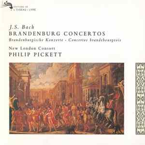 J. S. Bach / New London Consort, Philip Pickett - Brandenburg Concertos • Brandenburgische Konzerte • Concertos Brandebourgeois Mp3
