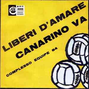 Complesso Equipe 84 - Canarino Va / Liberi D'Amare Mp3