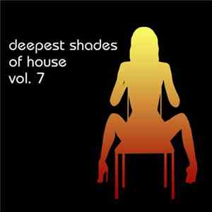 Various - Deepest Shades Of House Vol. 7 Mp3