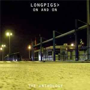 " > Longpigs> - On And On (The Anthology) Mp3
