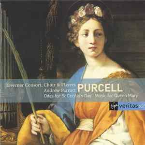 Henry Purcell, Taverner Consort, Choir & Players, Andrew Parrott - Odes For St Cecilia's Day / Music For Queen Mary Mp3