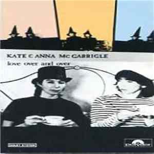 Kate & Anna McGarrigle - Love Over And Over Mp3