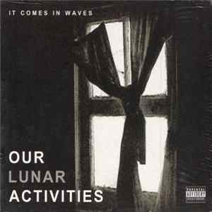 Our Lunar Activities - It Comes In Waves Mp3